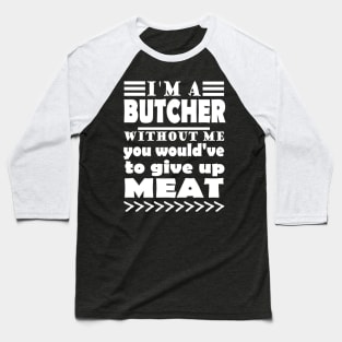 Butcher meat seller steak gift saying Baseball T-Shirt